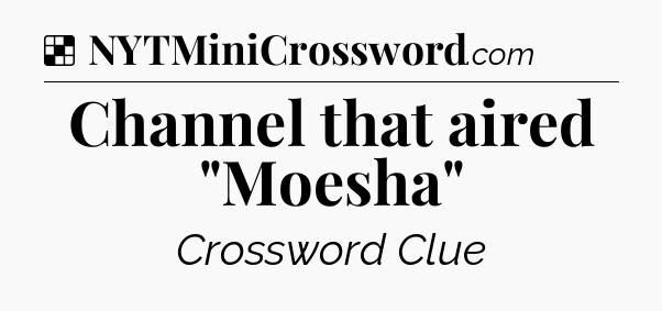 Solution: Channel that aired 