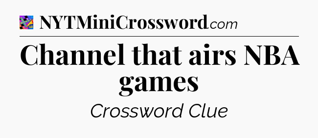 Channel that airs NBA games Crossword Clue