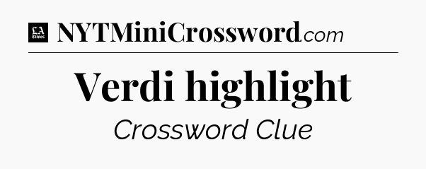 Verdi highlight - LA Times Crossword