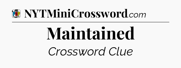 Maintained Crossword Clue