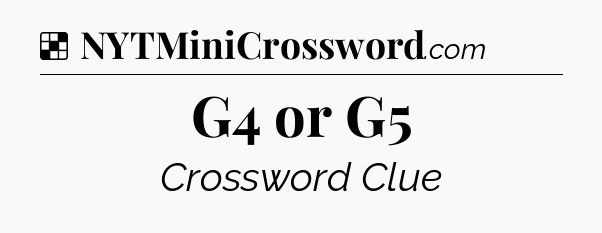 Solution: G4 or G5 - NYT Crossword