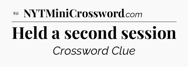 Held a second session - WSJ Crossword