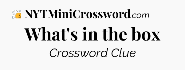 What's in the box - 7 Little Words
