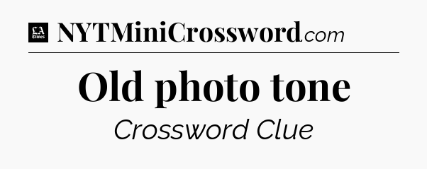 Old photo tone - LA Times Crossword