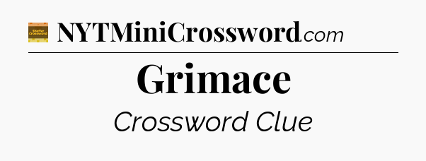 Grimace - Eugene Sheffer Crossword