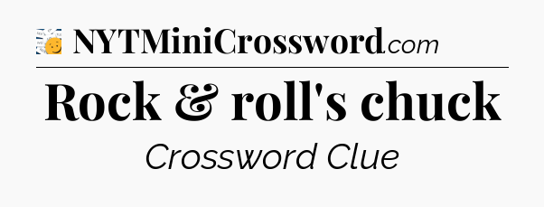 Rock & roll's chuck - 7 Little Words