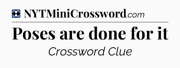 Solution: Poses are done for it - NYT Mini Crossword