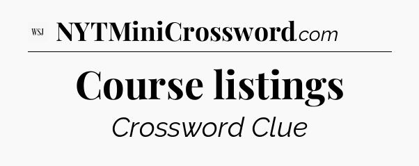 Course listings - WSJ Crossword