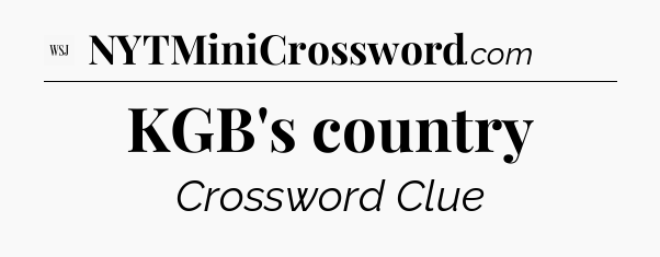 KGB's country - WSJ Crossword