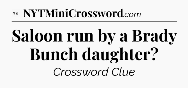 Saloon run by a Brady Bunch daughter - WSJ Crossword