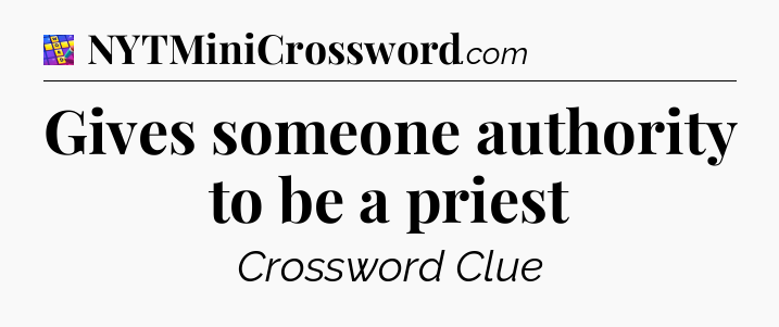 Gives someone authority to be a priest Codycross