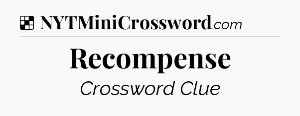 Solution: Recompense - NYT Crossword