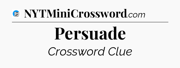 Persuade Crossword Clue