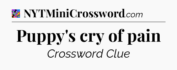 Puppy's cry of pain Crossword Clue