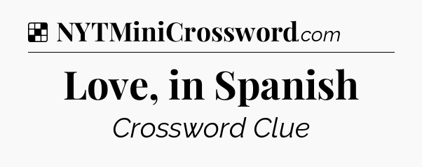Solution: Love, in Spanish - NYT Crossword
