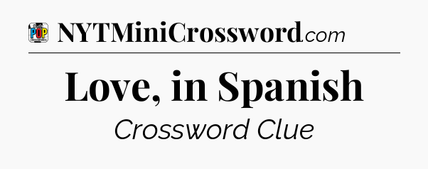 Love, in Spanish Crossword Clue