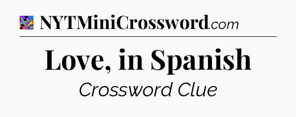 Love, in Spanish Crossword Clue