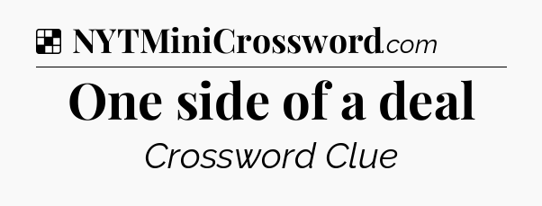 Solution: One side of a deal - NYT Crossword