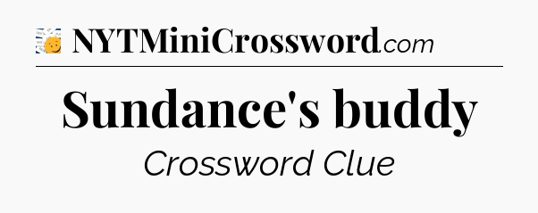 Sundance's buddy - 7 Little Words
