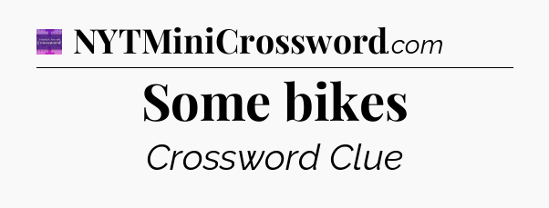 Some bikes - Thomas Joseph Crossword