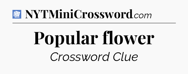 Popular flower Puzzle Page Crossword Clue