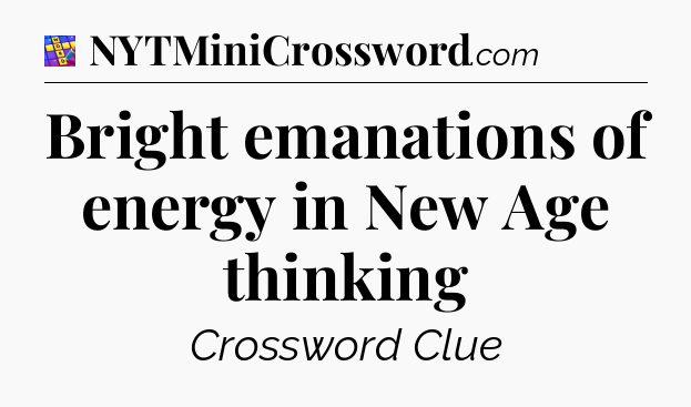 Bright emanations of energy in New Age thinking Codycross