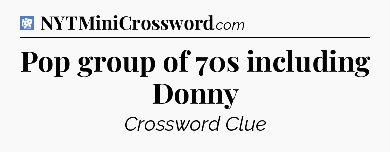 Pop group of 70s including Donny Puzzle Page Crossword Clue