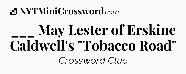Solution: ___ May Lester of Erskine Caldwell's 