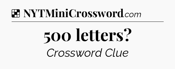 Solution: 500 letters - NYT Crossword