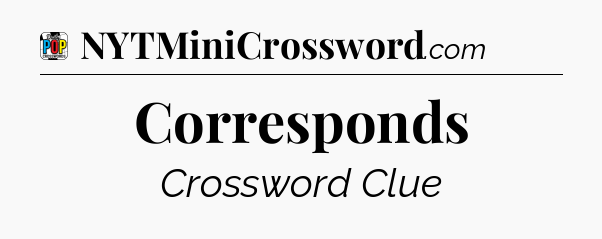 Corresponds Crossword Clue