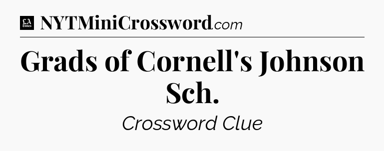 Grads of Cornell's Johnson Sch - LA Times Crossword