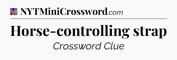 Horse-controlling strap Crossword Clue