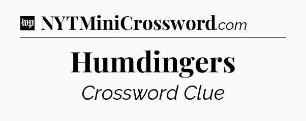 Humdingers Crossword Clue