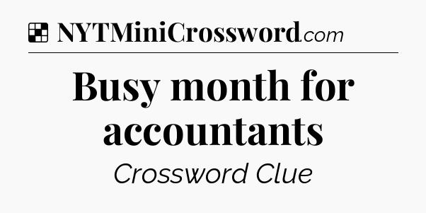 Solution: Busy month for accountants - NYT Crossword