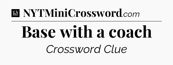Base with a coach - LA Times Crossword