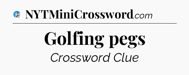 Golfing pegs Crossword Clue