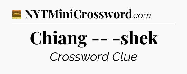Chiang -- -shek crossword clue Eugene Sheffer