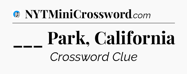 ___ Park, California Crossword Clue