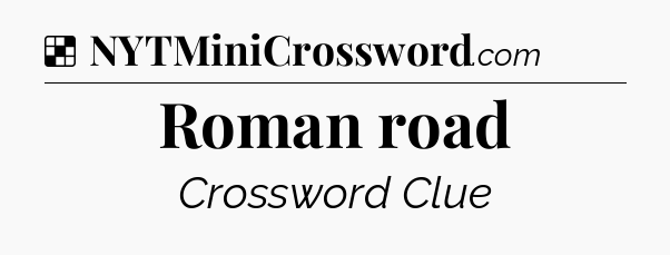 Solution: Roman road - NYT Crossword