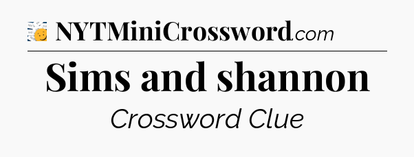 Sims and shannon - 7 Little Words