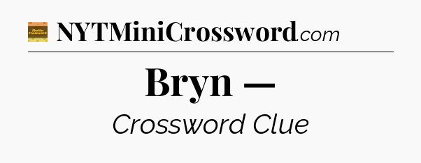 Bryn — - Eugene Sheffer Crossword