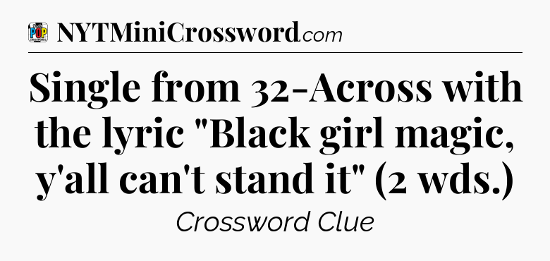 Single from 32-Across with the lyric 