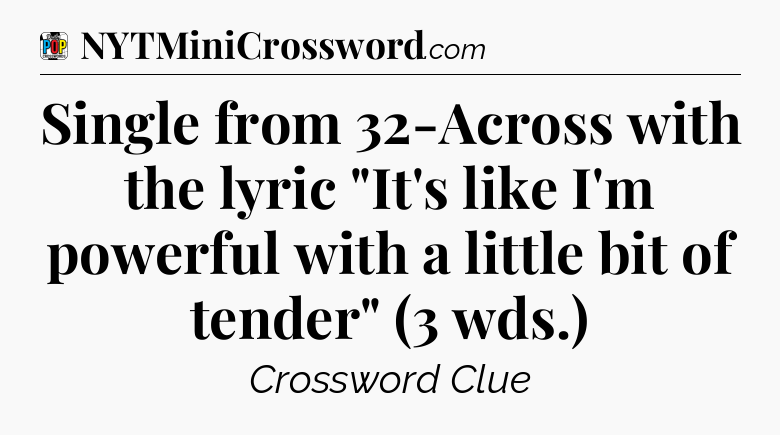 Single from 32-Across with the lyric 