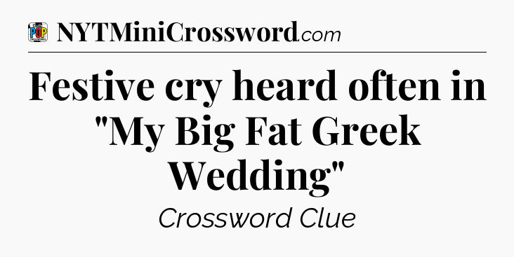 Festive cry heard often in 