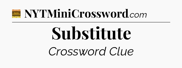 Substitute crossword clue Eugene Sheffer