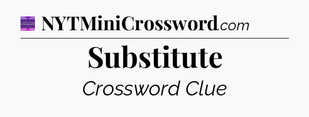Substitute - Thomas Joseph Crossword