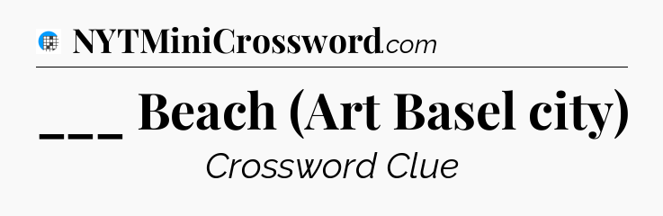 ___ Beach (Art Basel city) Crossword Clue