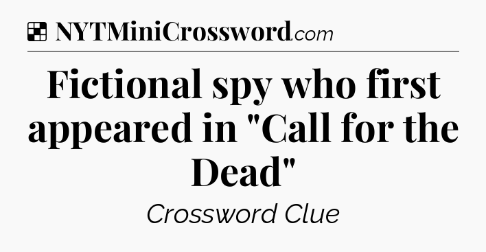 Solution: Fictional spy who first appeared in 
