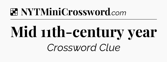 Solution: Mid 11th-century year - NYT Crossword