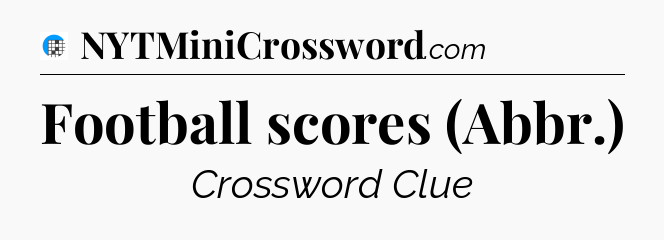 Football scores (Abbr.) Crossword Clue